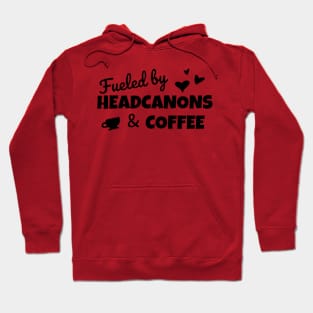 Funny Fanfiction Lover Fueled by Headcanons and Coffee Hoodie